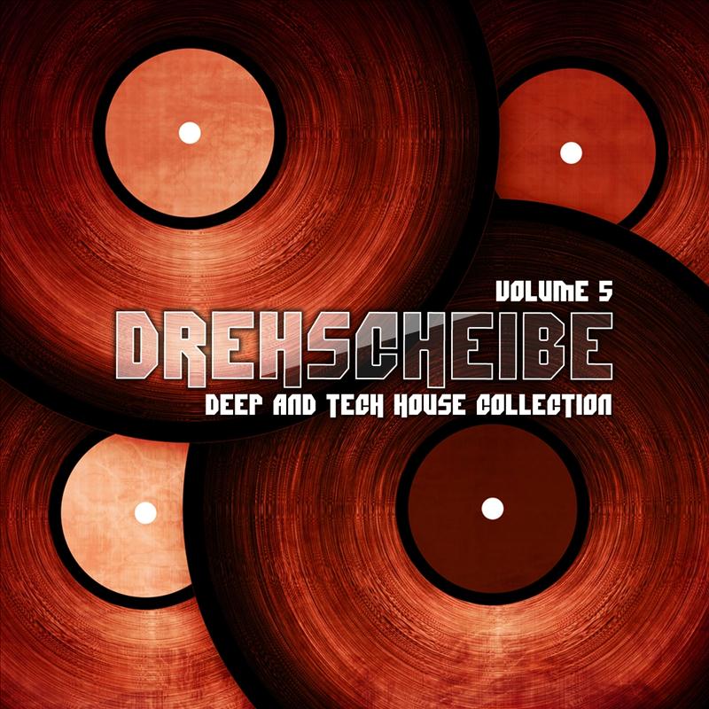 Drehscheibe, Vol. 5 (Deep and Tech House Collection)