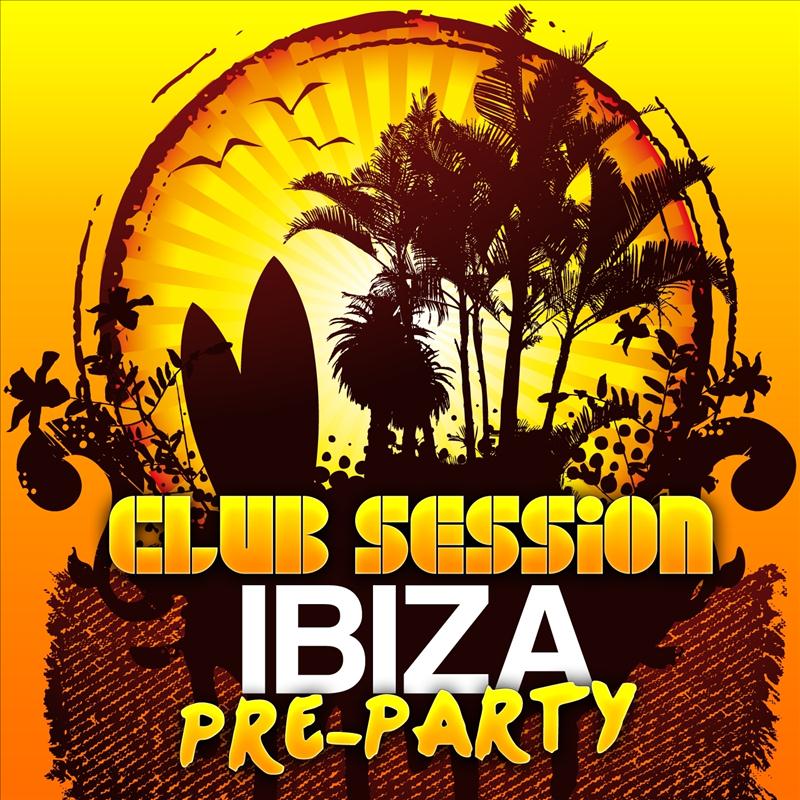 Club Session - Ibiza Pre-Party 2012