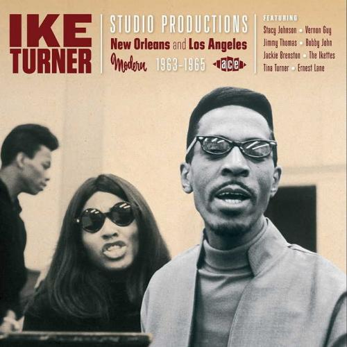 Ike Turner Studio Productions: New Orleans And Los Angeles 1963-65