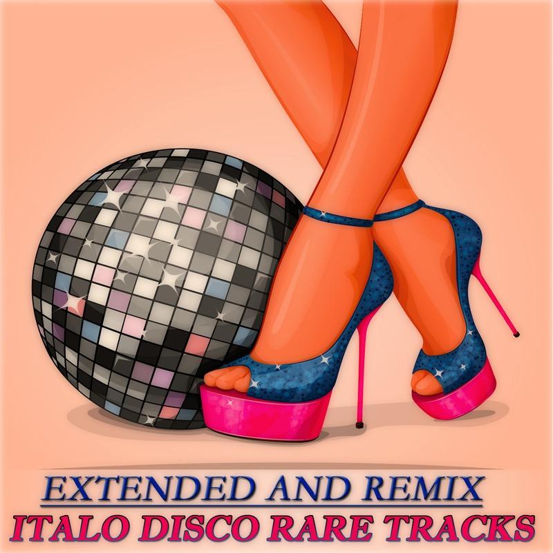 Extended and Remix - Italo Disco Rare Tracks