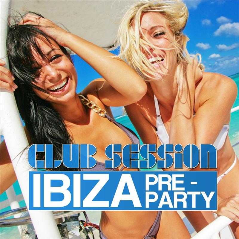 Club Session Ibiza Pre-Party 2012