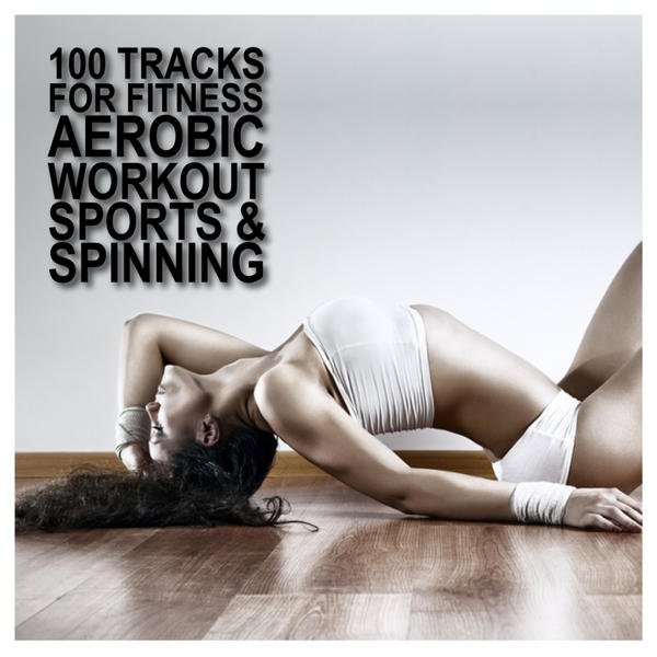 100 Tracks for Fitness Aerobic Workout Sports & Spinning