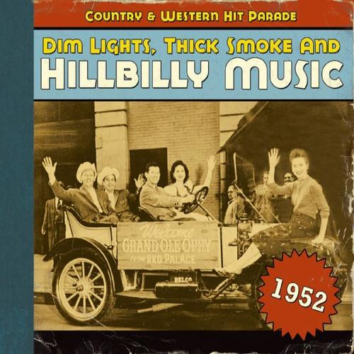 Dim Lights, Thick Smoke And Hillbilly Music Country & Western Hit Parade 1952