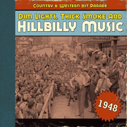 Dim Lights, Thick Smoke and Hillbilly Music, Country & Western Hit Parade 1948