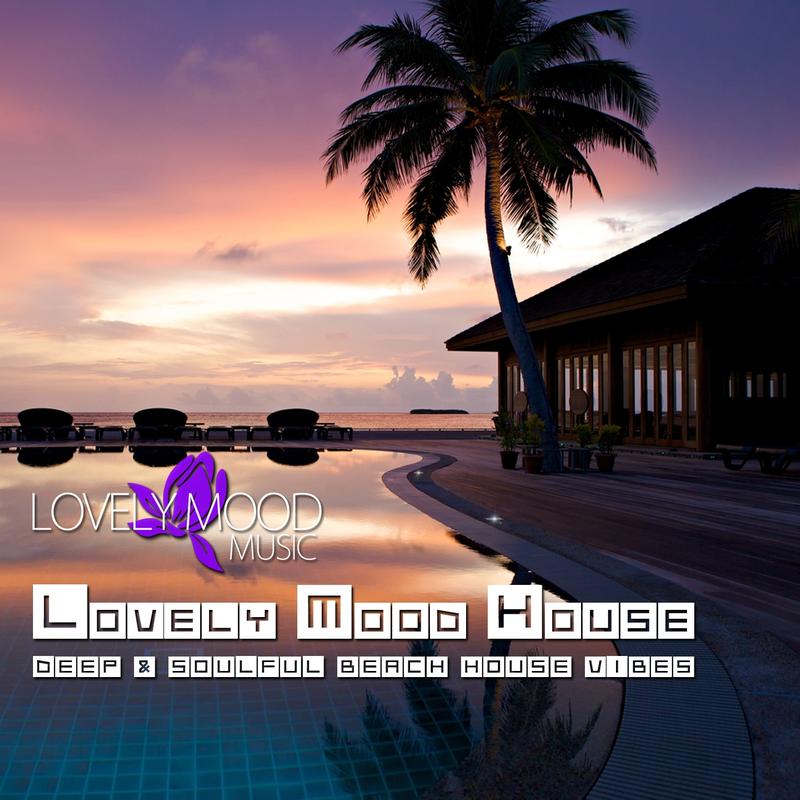 Lovely Mood House (Deep & Soulful Beach House Vibes)