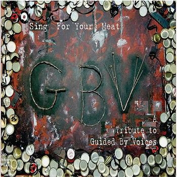 Sing For Your Meat: A Tribute To Guided By Voices