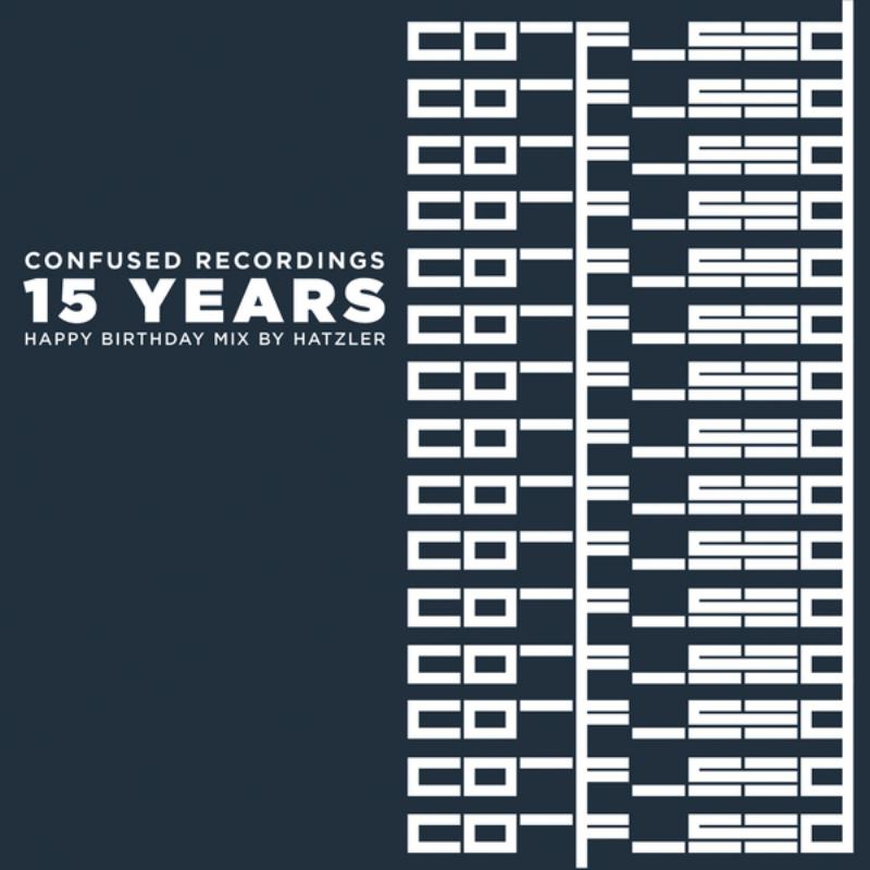 15 Years Confused Recordings - Happy Birthday Mix By Hatzler