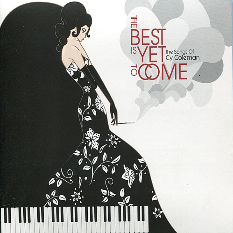 The Best Is Yet to Come - The Songs of Cy Coleman