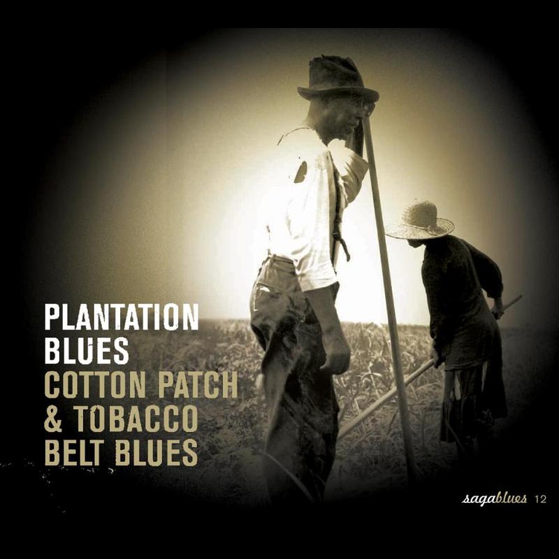 Saga Blues: Plantation Blues "Cotton Patch &amp; Tobacco Belt Blues"