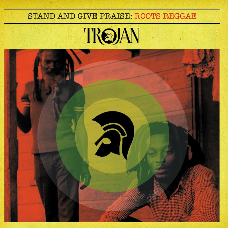 Stand And Give Praise: Trojan Roots