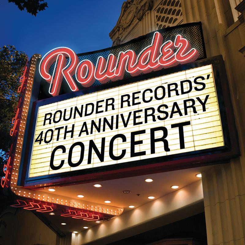 Rounder Records' 40th Anniversary Concert