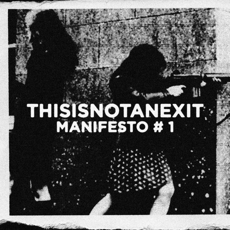 Thisisnotanexit Manifesto # 1
