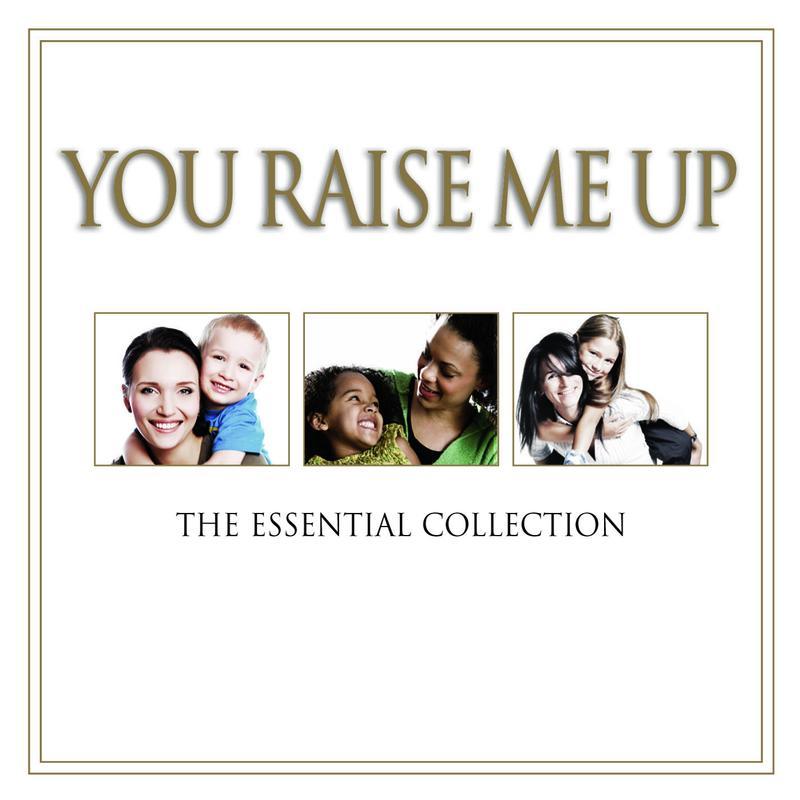 You Raise Me Up - The Essential Collection