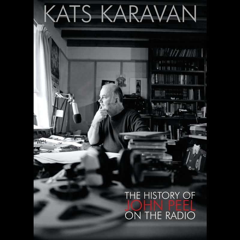Kats Karavan - The History Of John Peel On The Radio