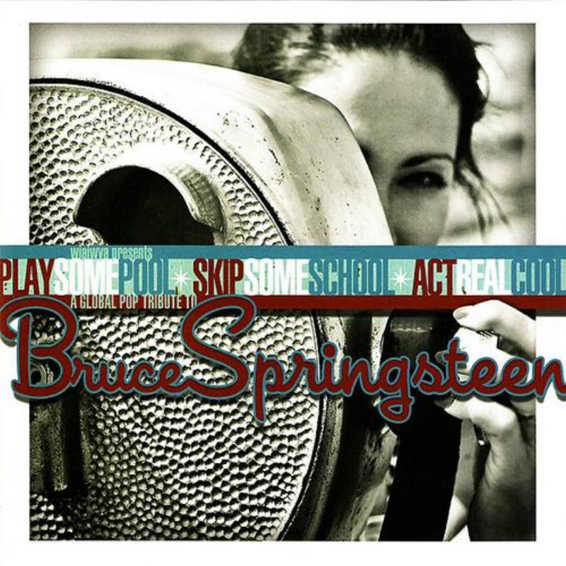 Play Some Pool - Skip Some School - Act Real Cool: A Global Pop Tribute to Bruce Springsteen