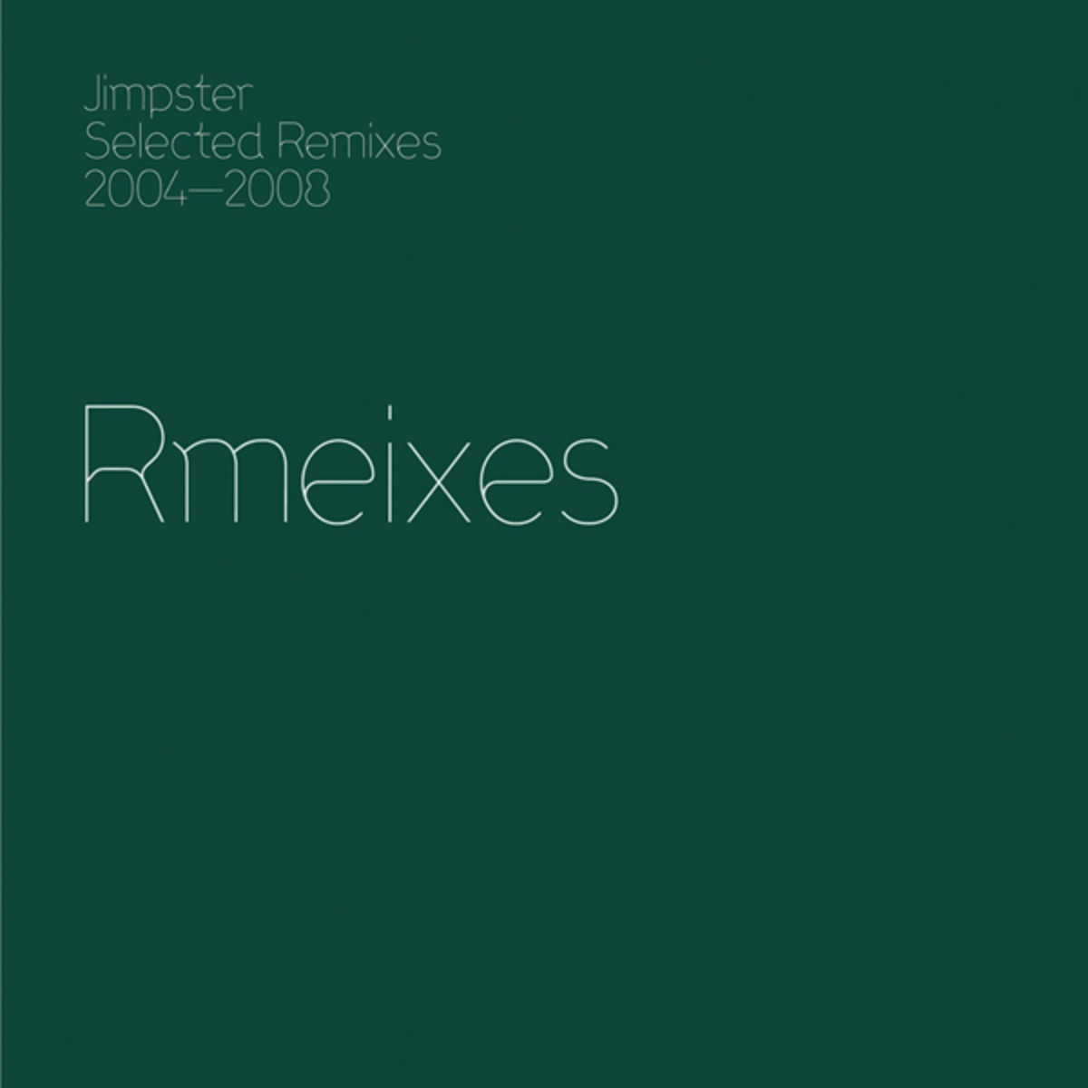 Selected Remixes 2004-2008 Mixed by Jimpster