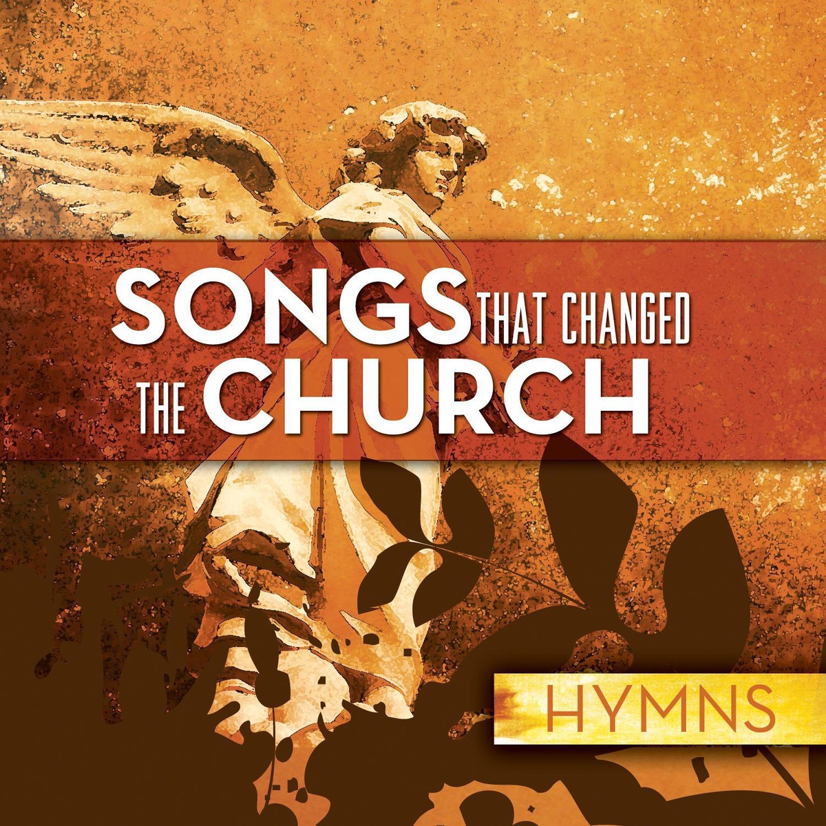 Songs That Changed The Church - Hymns