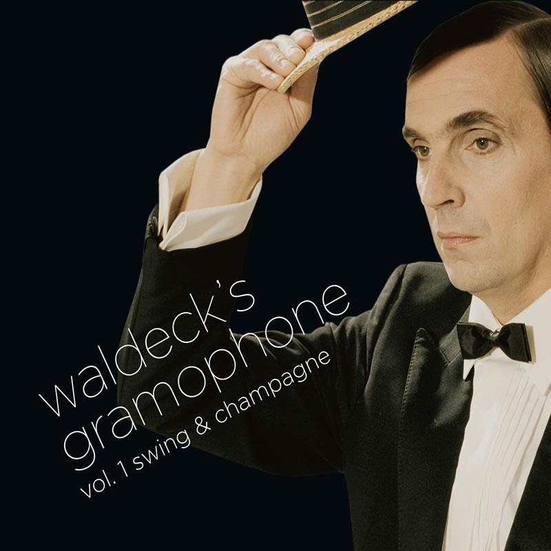 Waldeck s Gramophone  Vol . 1: Swing  Champagne