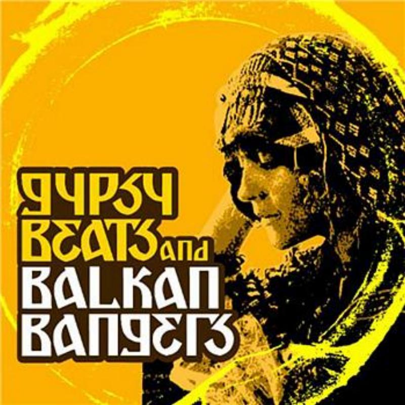 Gypsy Beats And Balkan Bangers