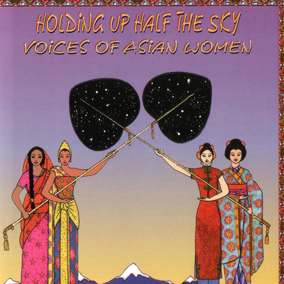 Holding Up Half The Sky : Voices Of Asian Women