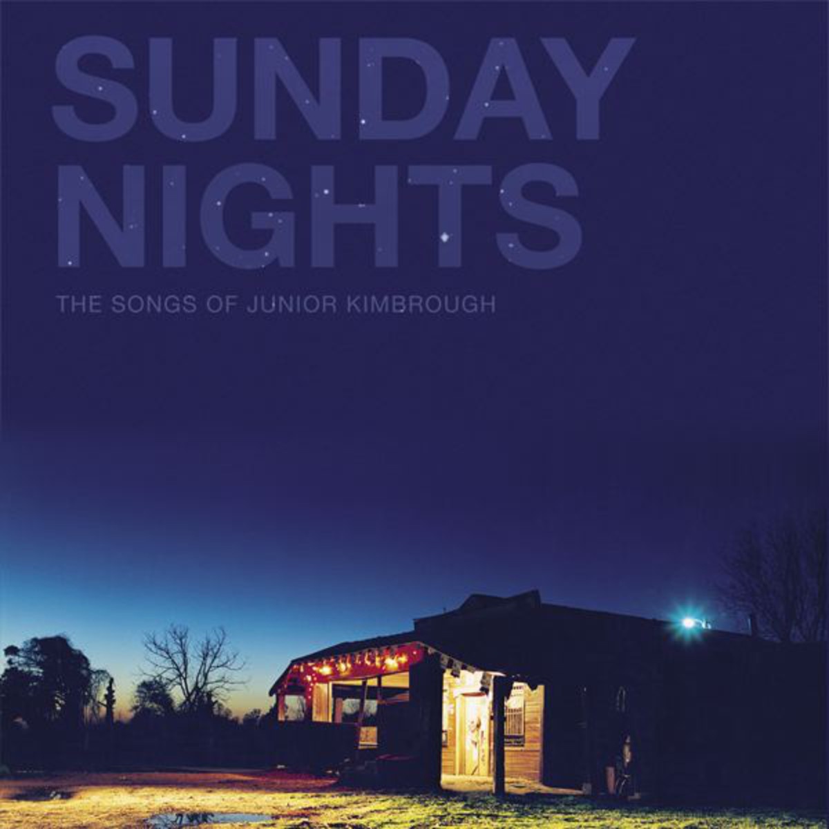 Sunday Nights - The Songs of Junior Kimbrough