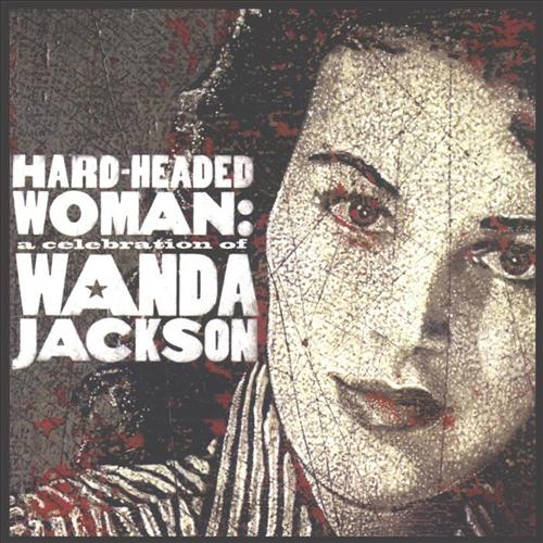 Hard-Headed Woman: A Celebration Of Wanda Jackson