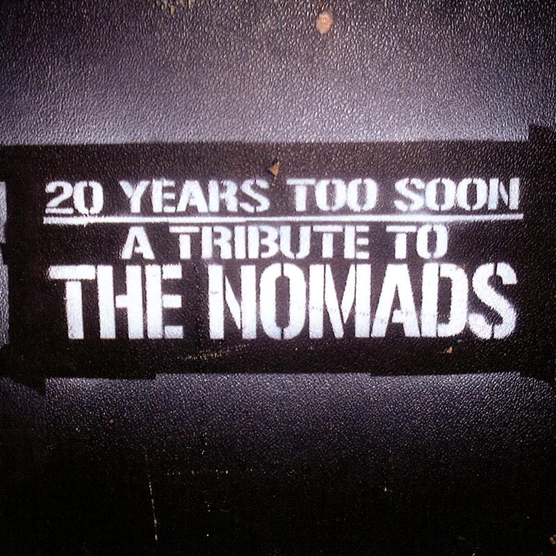 20 Years Too Soon - A Tribute To The Nomads