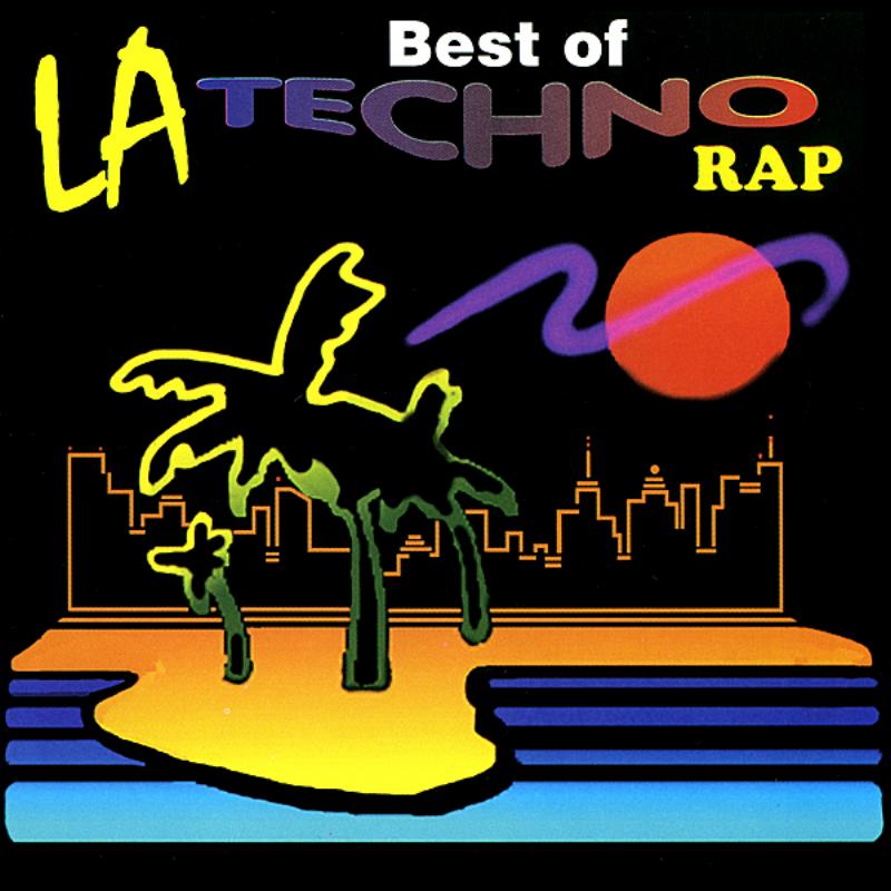 The Best of LA Techno Rap