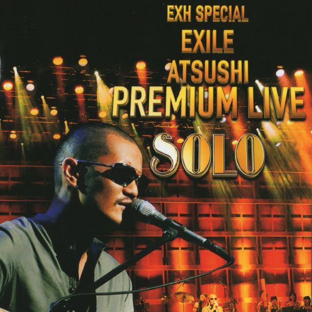 EXH SPECIAL EXILE ATSUSHI PREMIUM LIVE SOLO