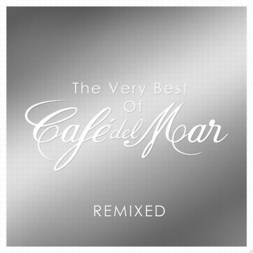 The Very Best of Cafe del Mar Remixed