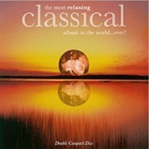 The Most Relaxing Classical Album In the World Ever! [Disc 2]