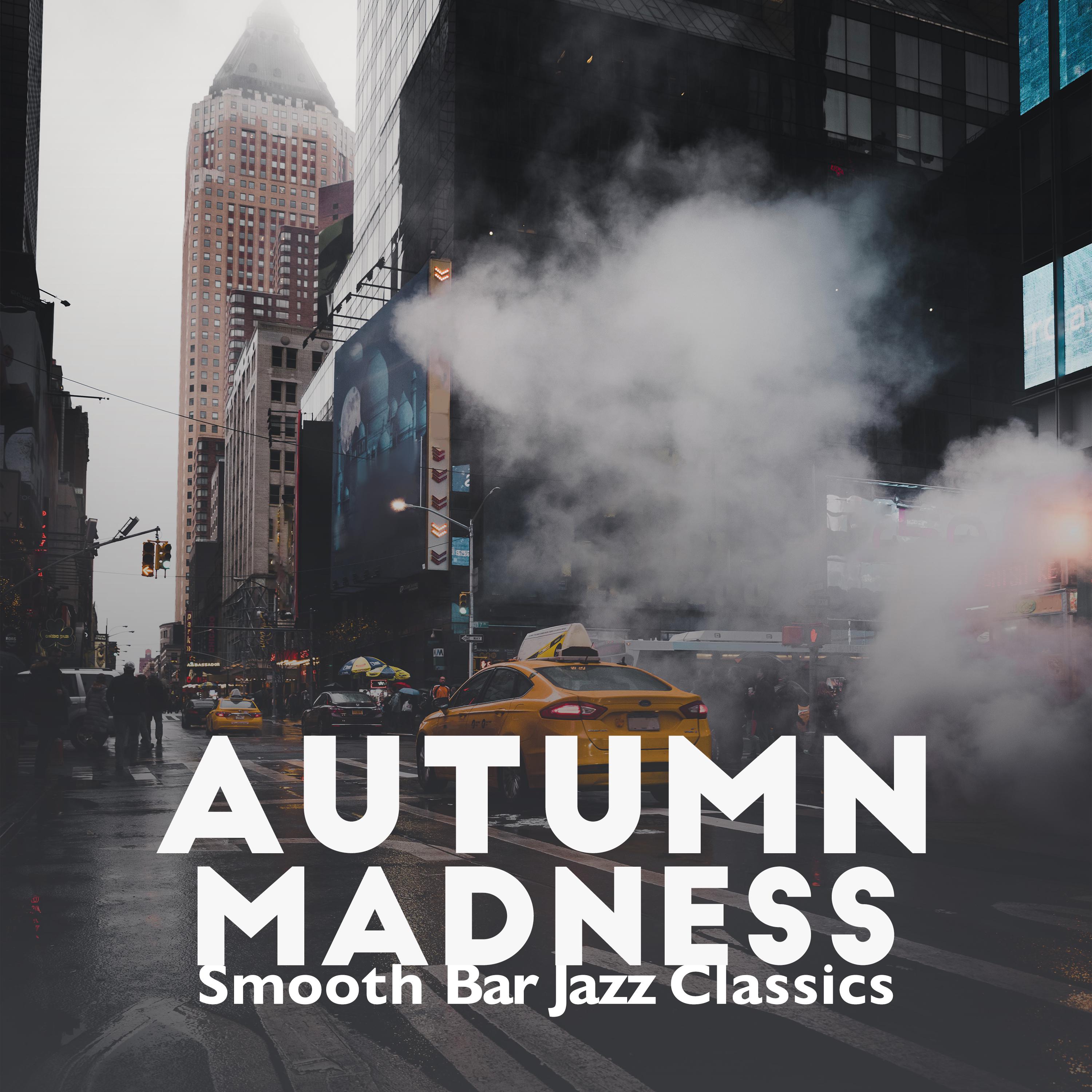 Autumn Madness (Smooth Bar Jazz Classics, Modern Jazz Melodies, Timeout, Smoke Jazz Set, Manhattan City Jazz)