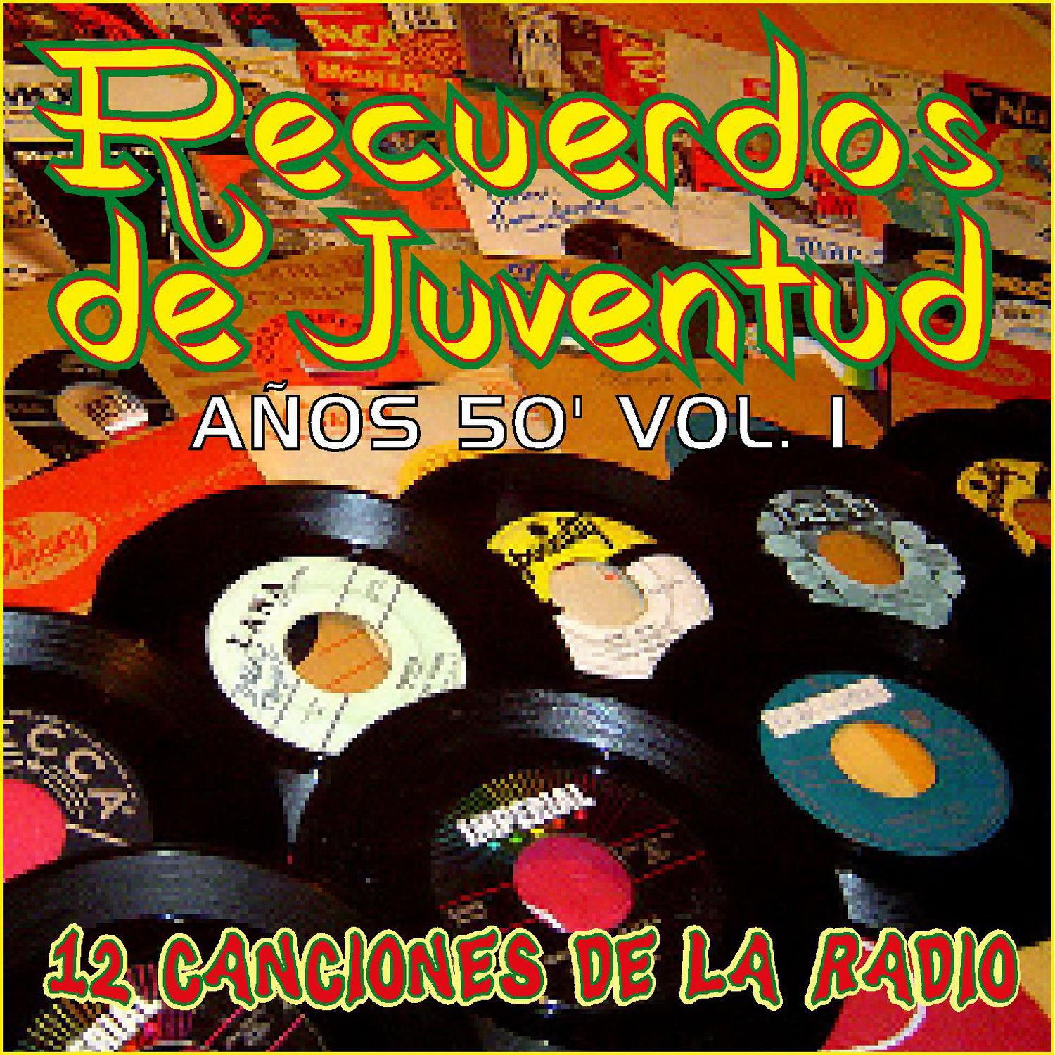 Recuerdos de Juventud los A os 50 Vol. 1 12 Canciones de la Radio