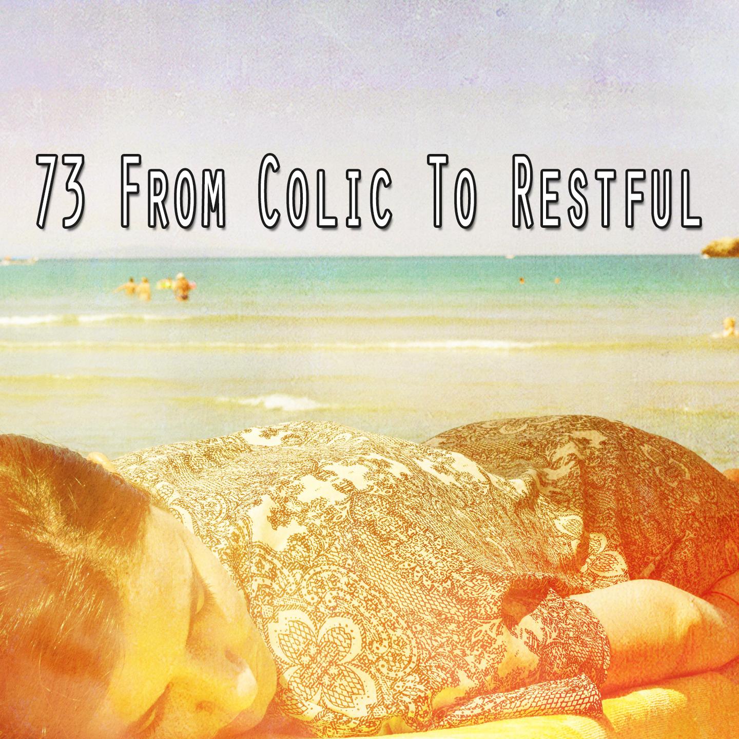 73 From Colic to Restful