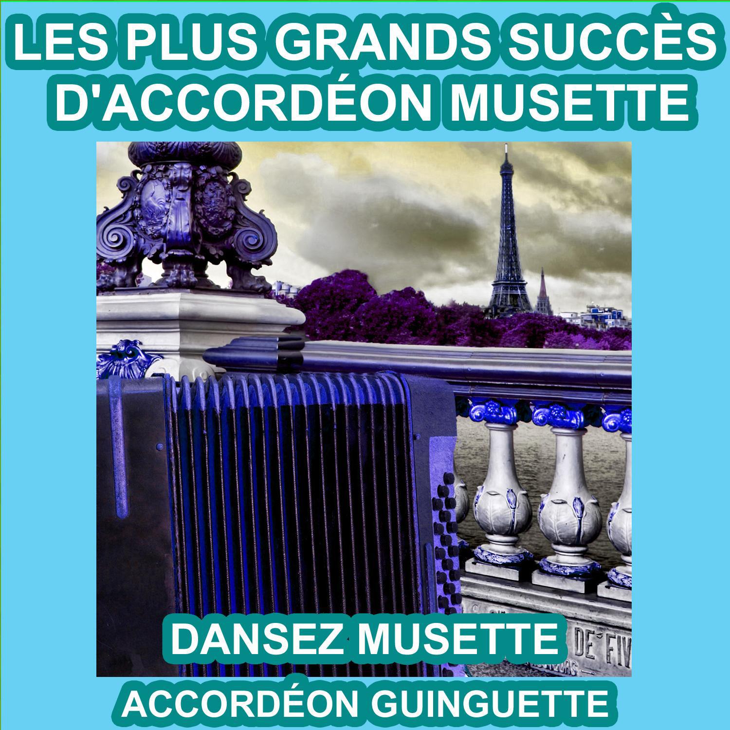 Les Plus Grands Succe s d' Accorde on Musette  Dansez le Musette aux Guinguettes