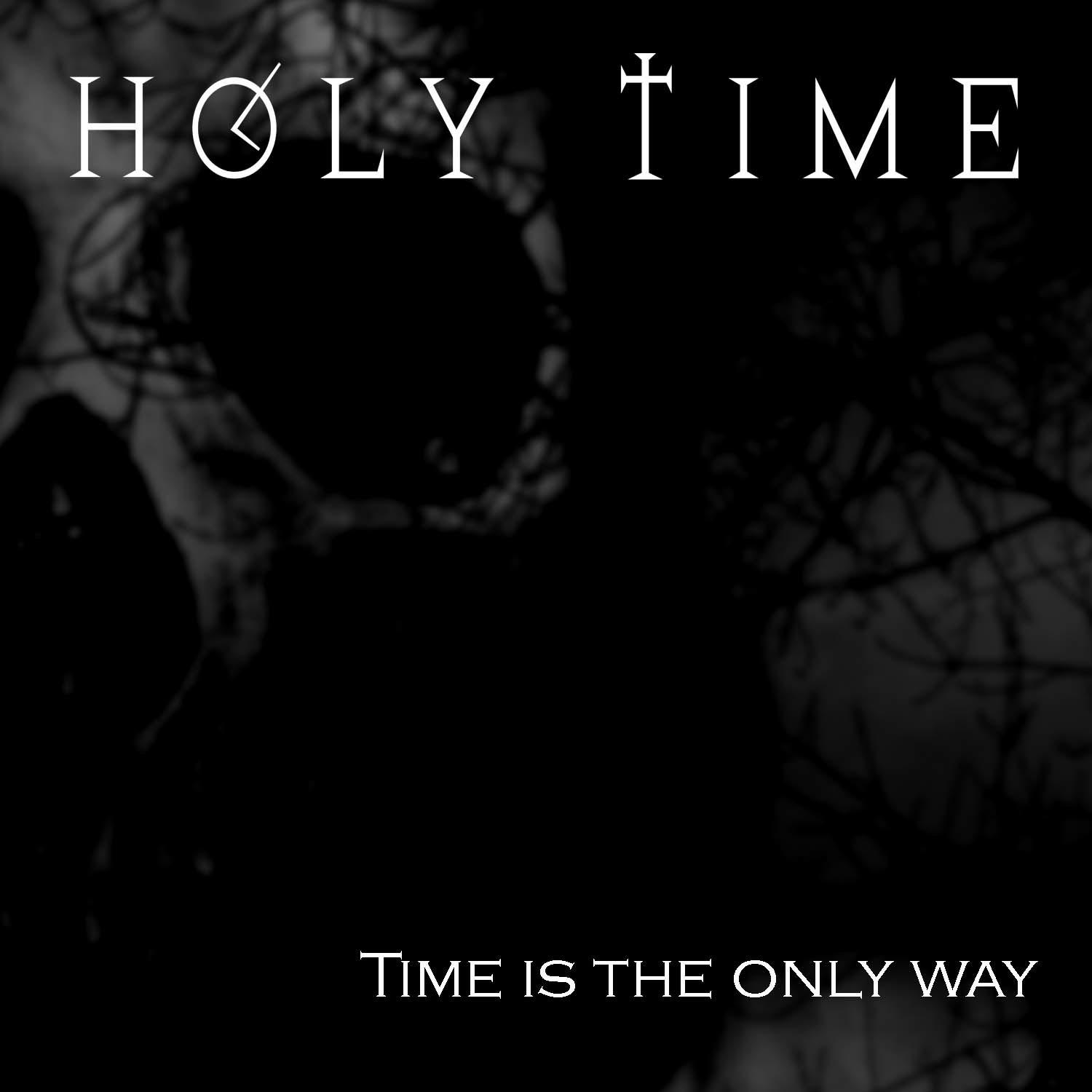 Time Is the Only Way