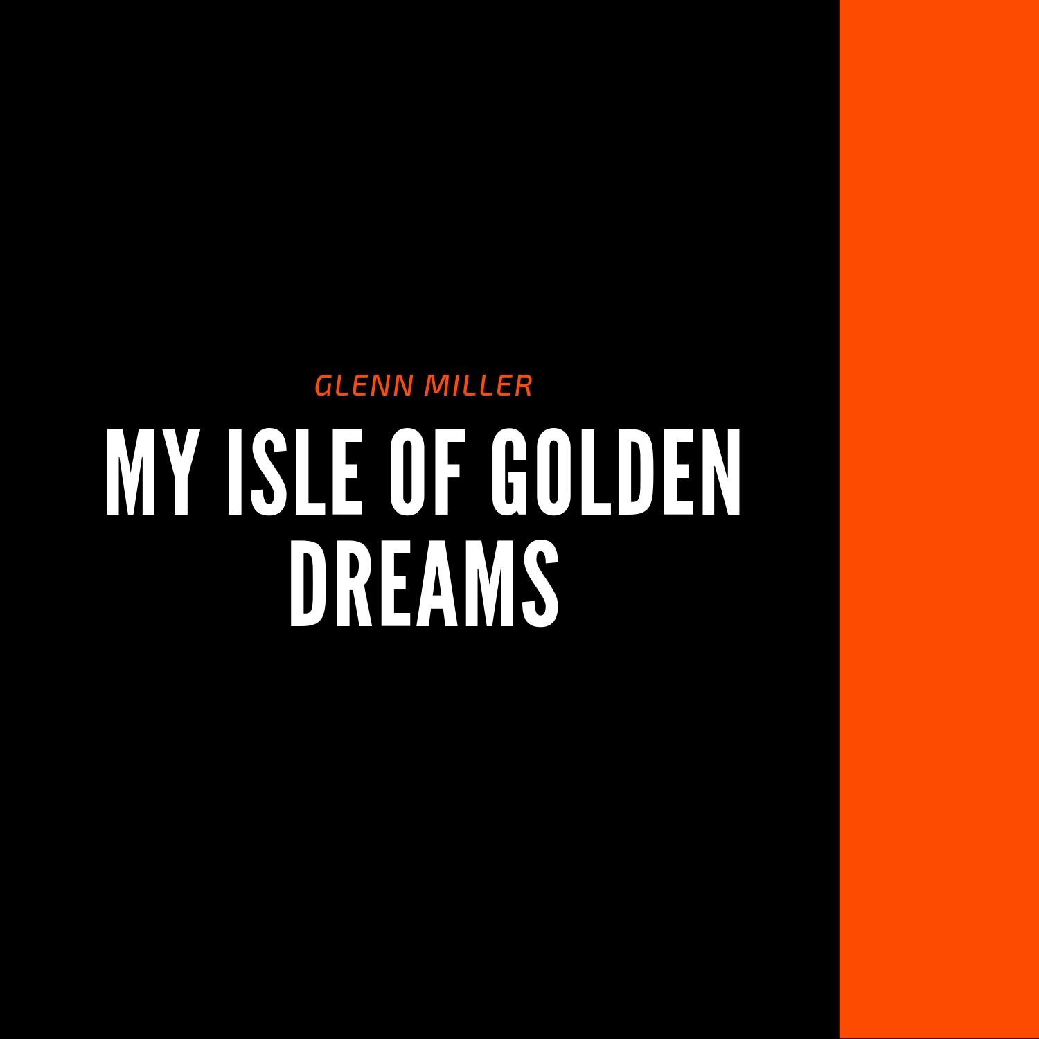 My Isle of Golden Dreams