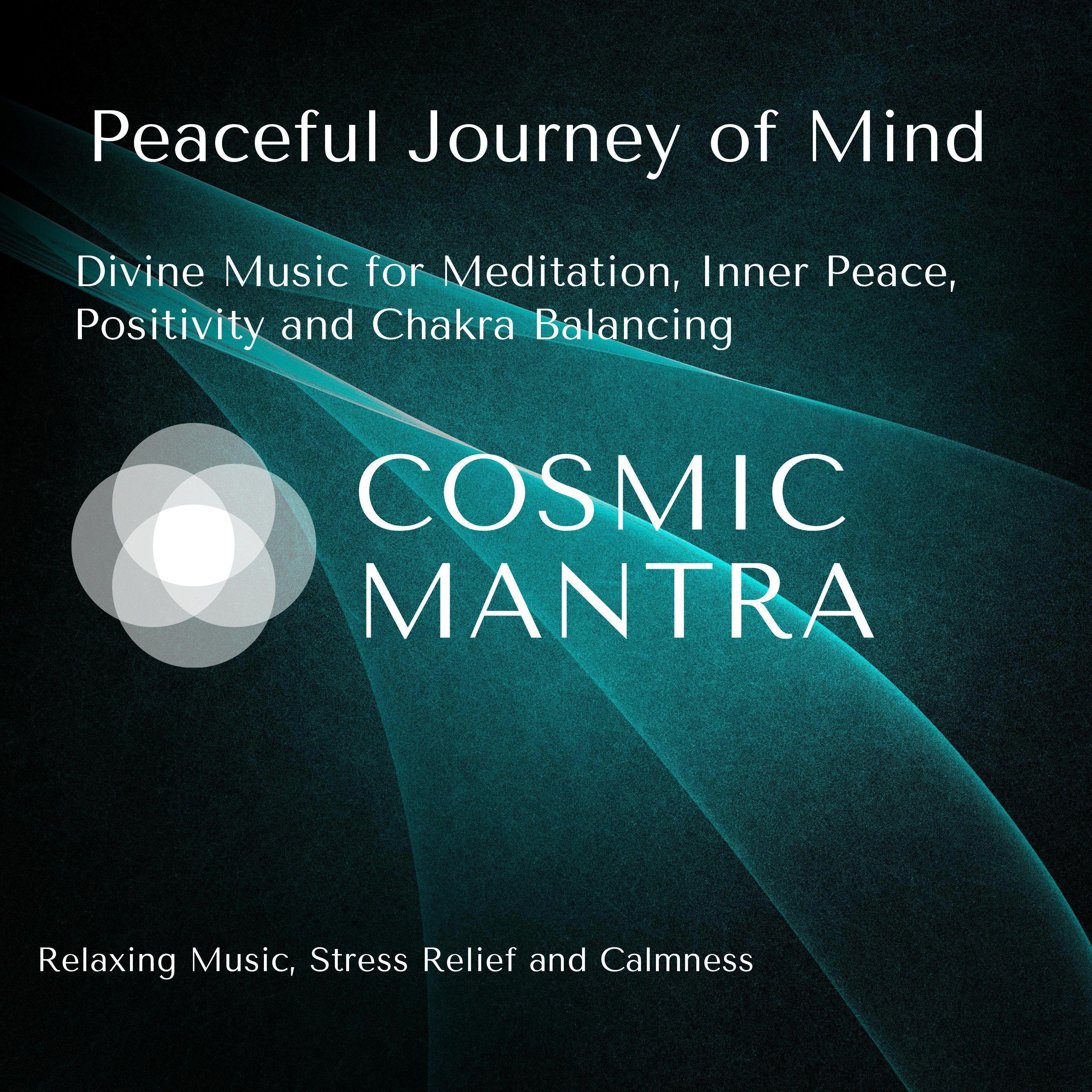 Peaceful Journey Of Mind (Divine Music For Meditation, Inner Peace, Positivity And Chakra Balancing) (Relaxing Music, Stress Relief And Calmness)