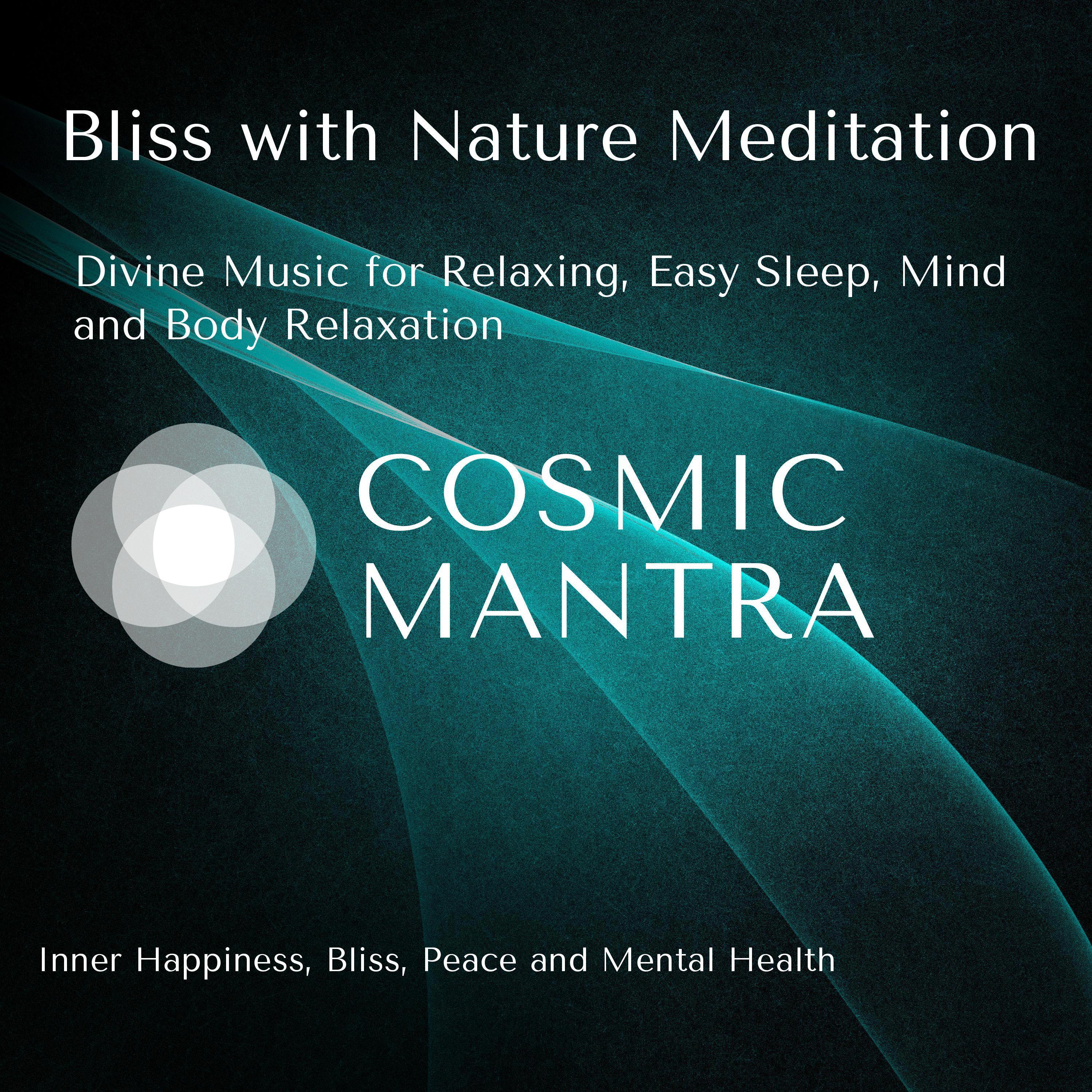 Bliss With Nature Meditation (Divine Music For Relaxing, Easy Sleep, Mind And Body Relaxation) (Inner Happiness, Bliss, Peace And Mental Health)
