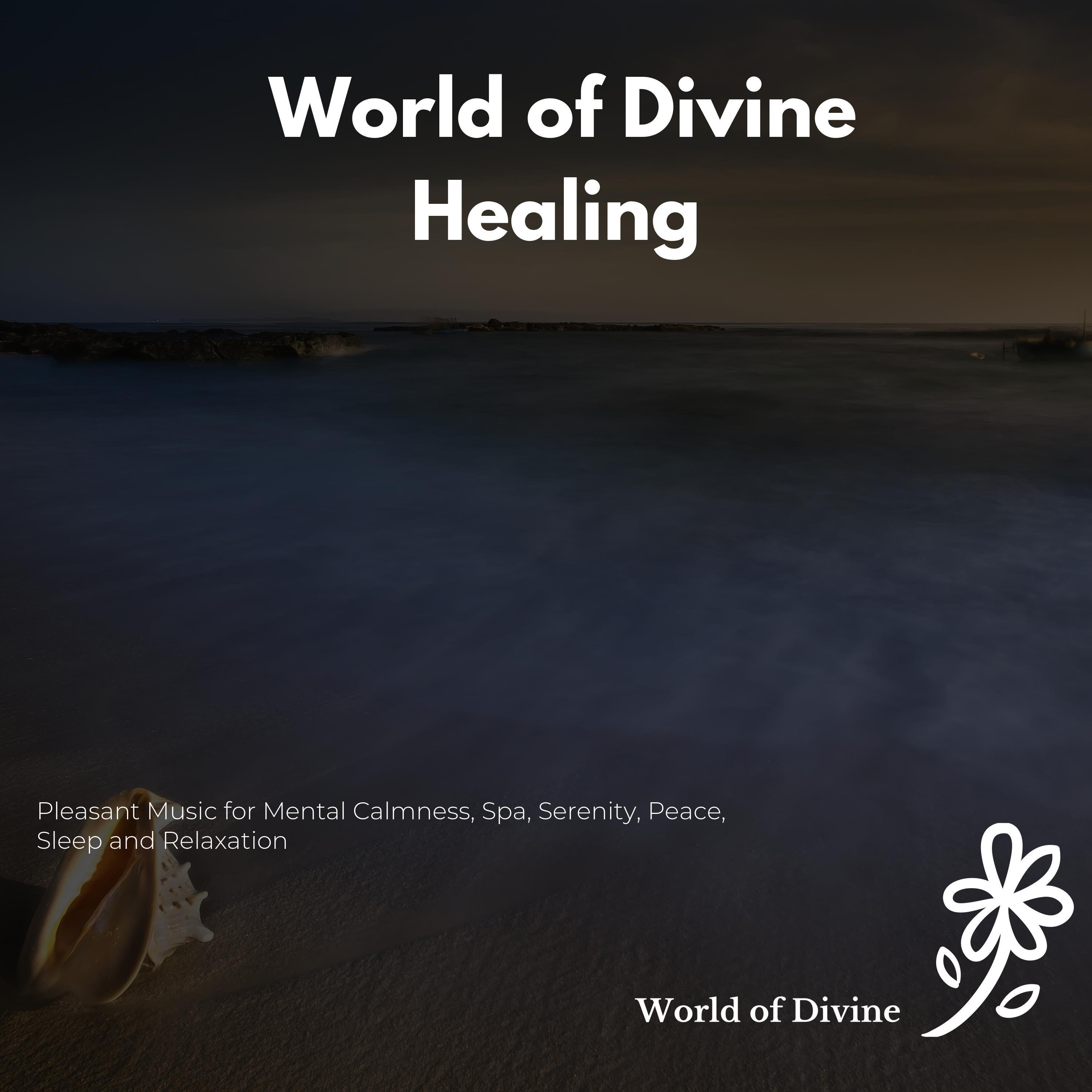 World Of Divine Healing (Pleasant Music For Mental Calmness, Spa, Serenity, Peace, Sleep And Relaxation)