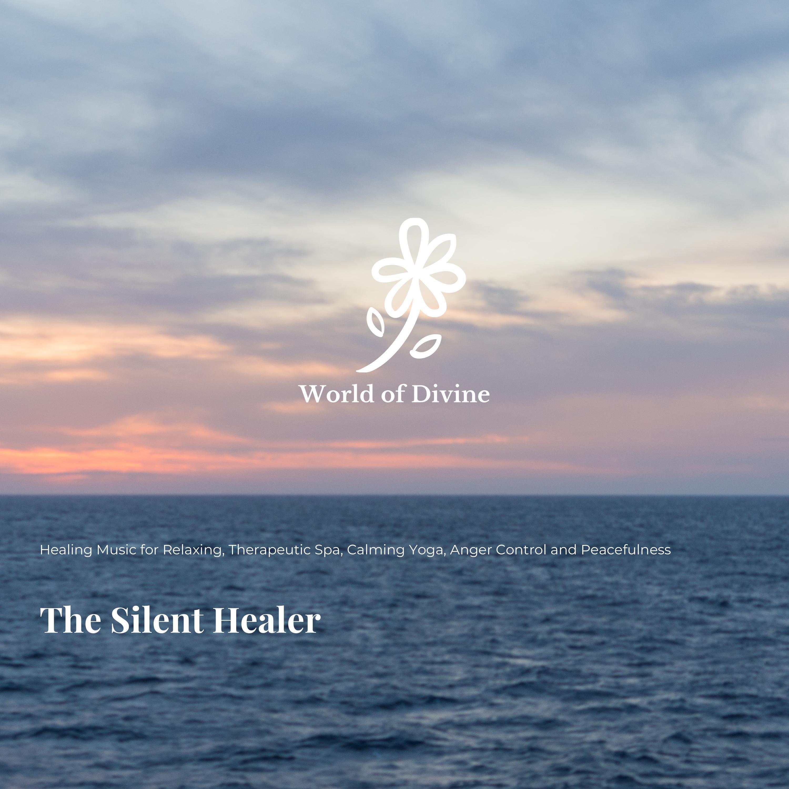 The Silent Healer (Healing Music For Relaxing, Therapeutic Spa, Calming Yoga, Anger Control And Peacefulness)