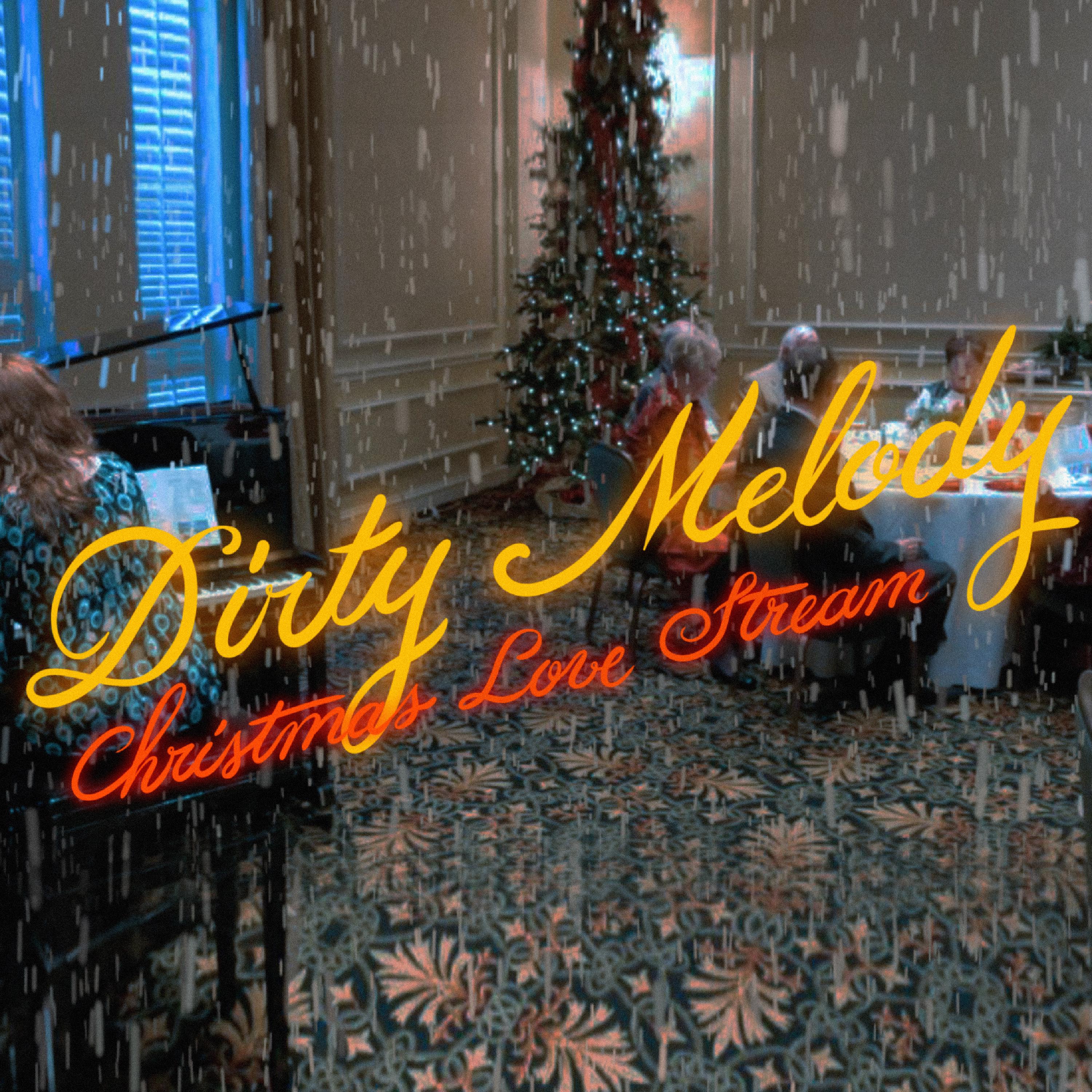 Dirty Melody Christmas Love Stream