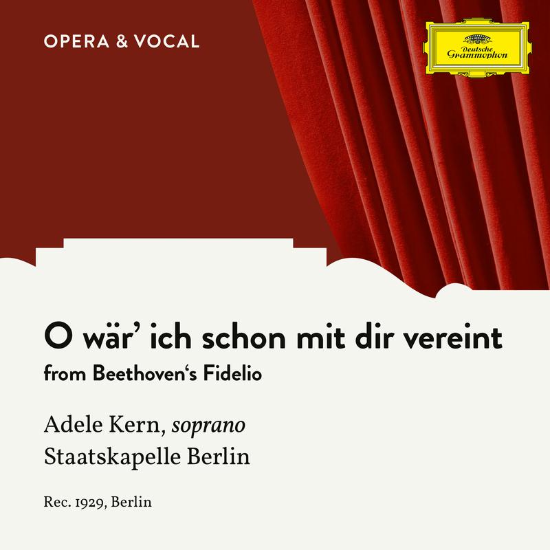 Beethoven: Fidelio, Op. 72: O w r' ich schon mit dir vereint