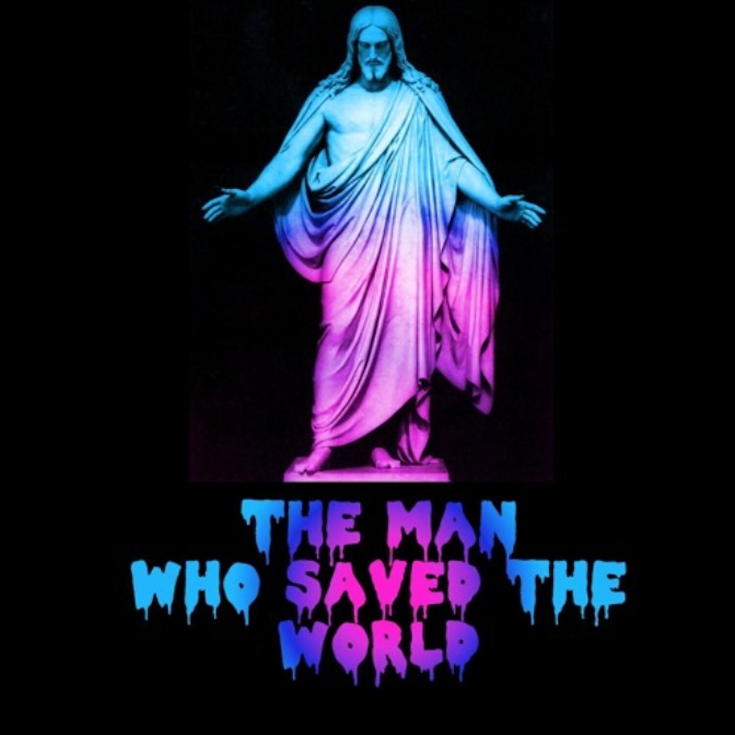 Rejoice: The Man Who Saved the World
