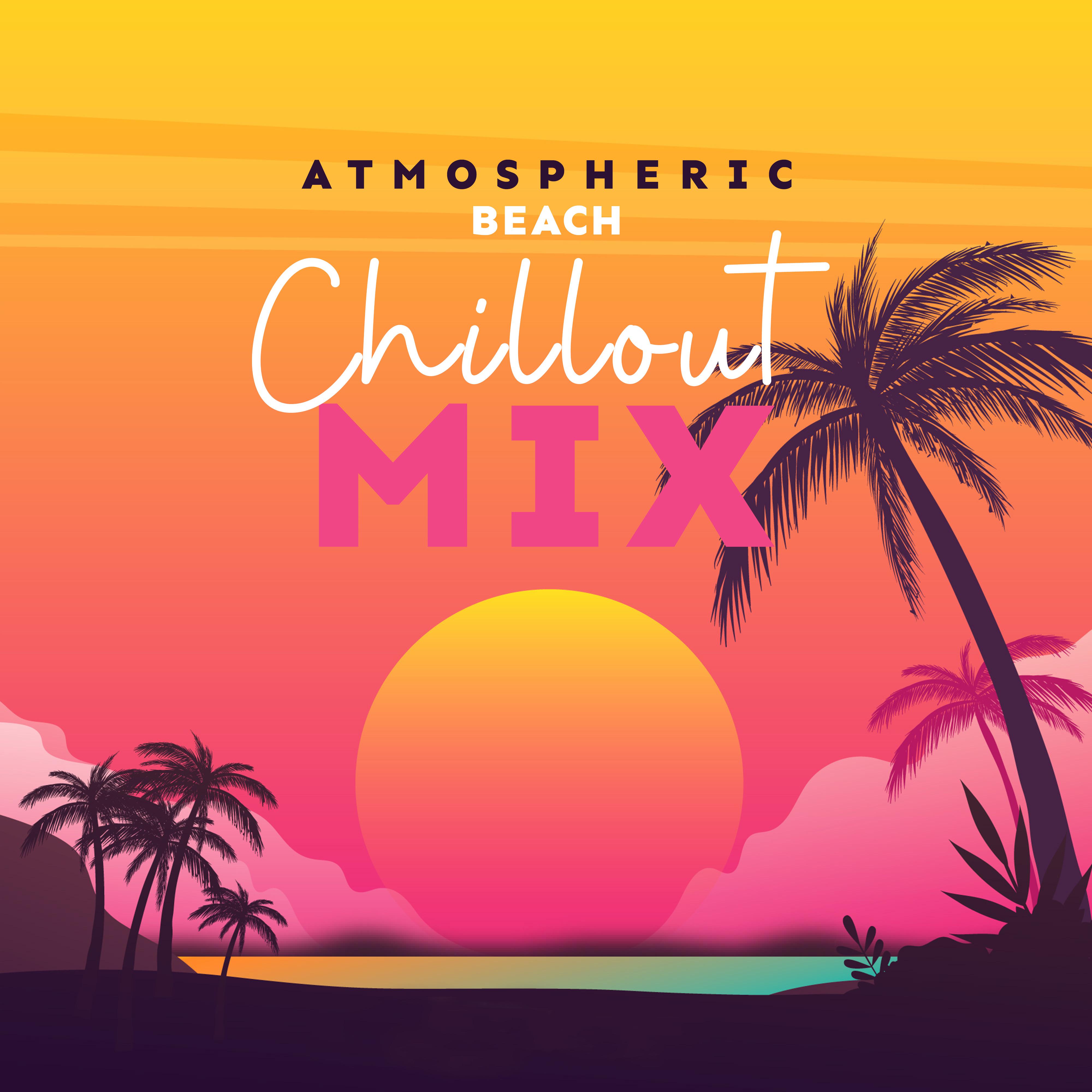 Atmospheric Beach Chillout Mix: 2019 Electro Chill Out Music, Deep Ambients & Positive Beats for Summer Vacation, Most Relaxing Holiday Vibes, Best Relaxation on the Beach Background