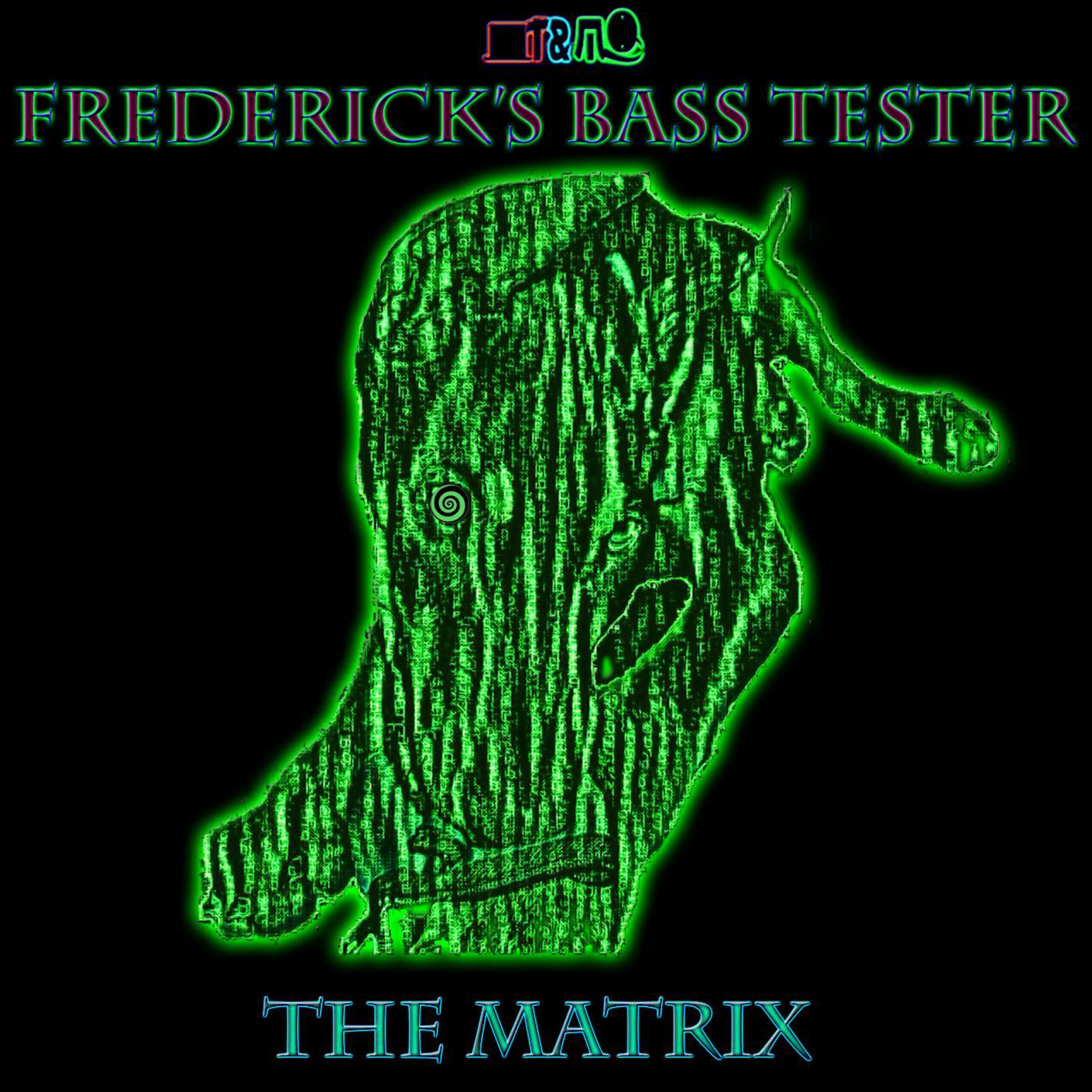 Frederick's Bass Tester: The Matrix (2019)