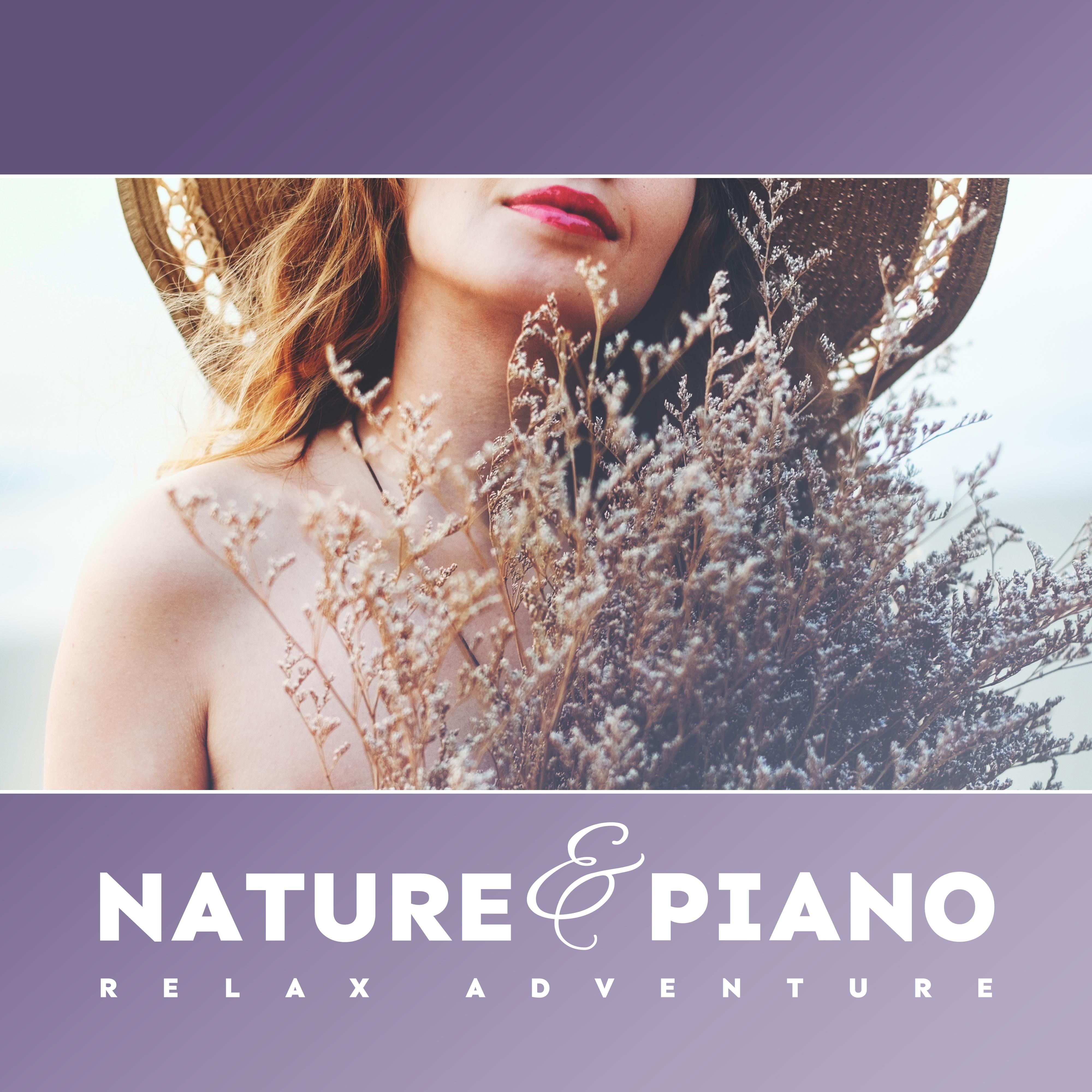 Nature & Piano Relax Adventure: 2019 New Age Nature Music for Total Relax, De-stress, Calm & Rest, The Best Album for Lovers of Birds Singing, Water Sounds and Melodies Played on the Piano