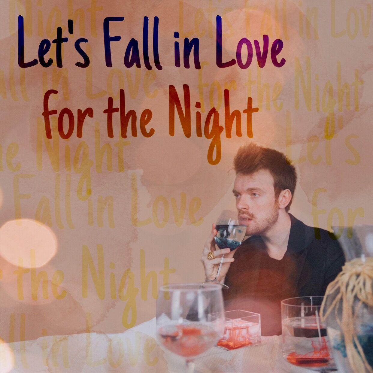 Let' s Fall in Love for the Night