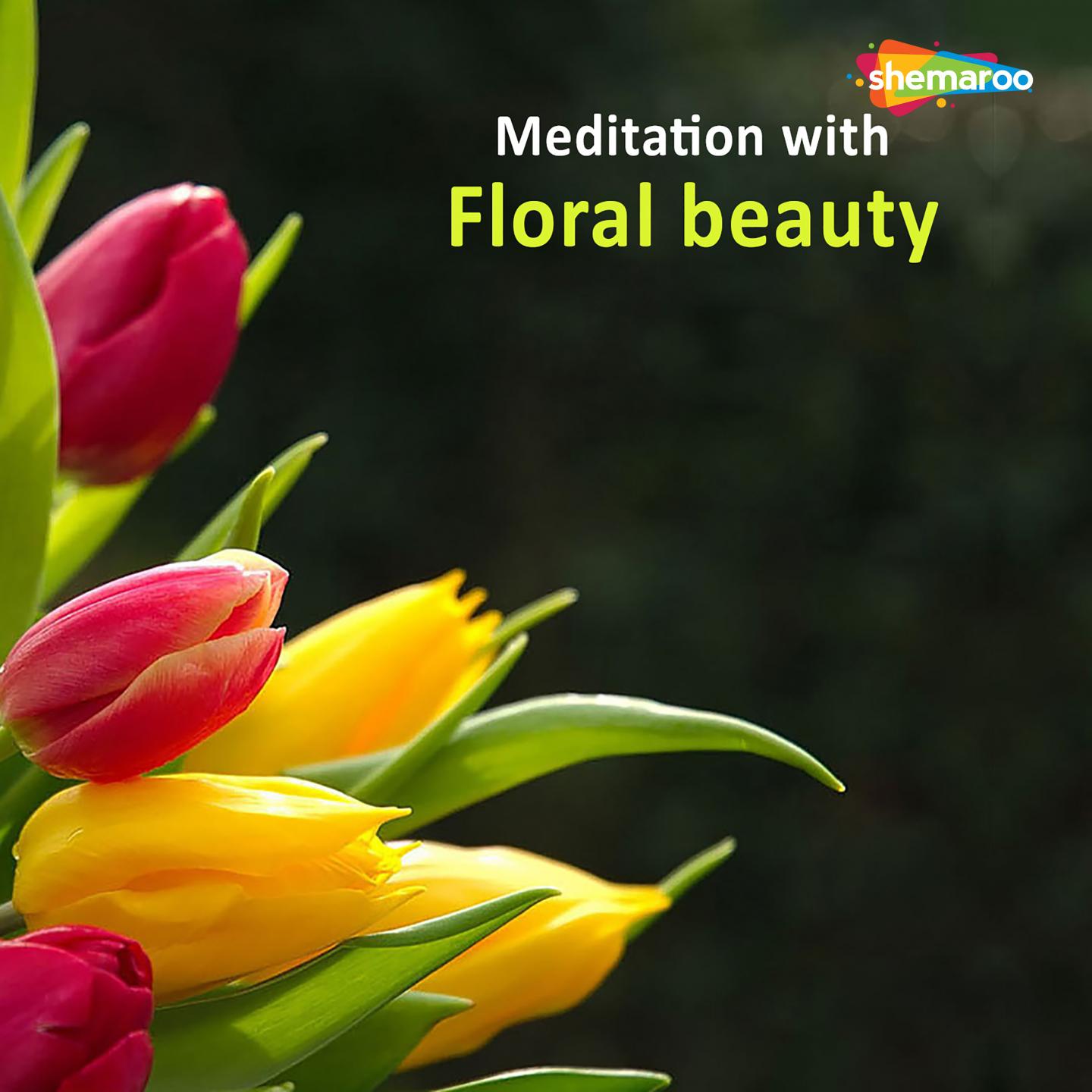 Meditation with Floral Beauty