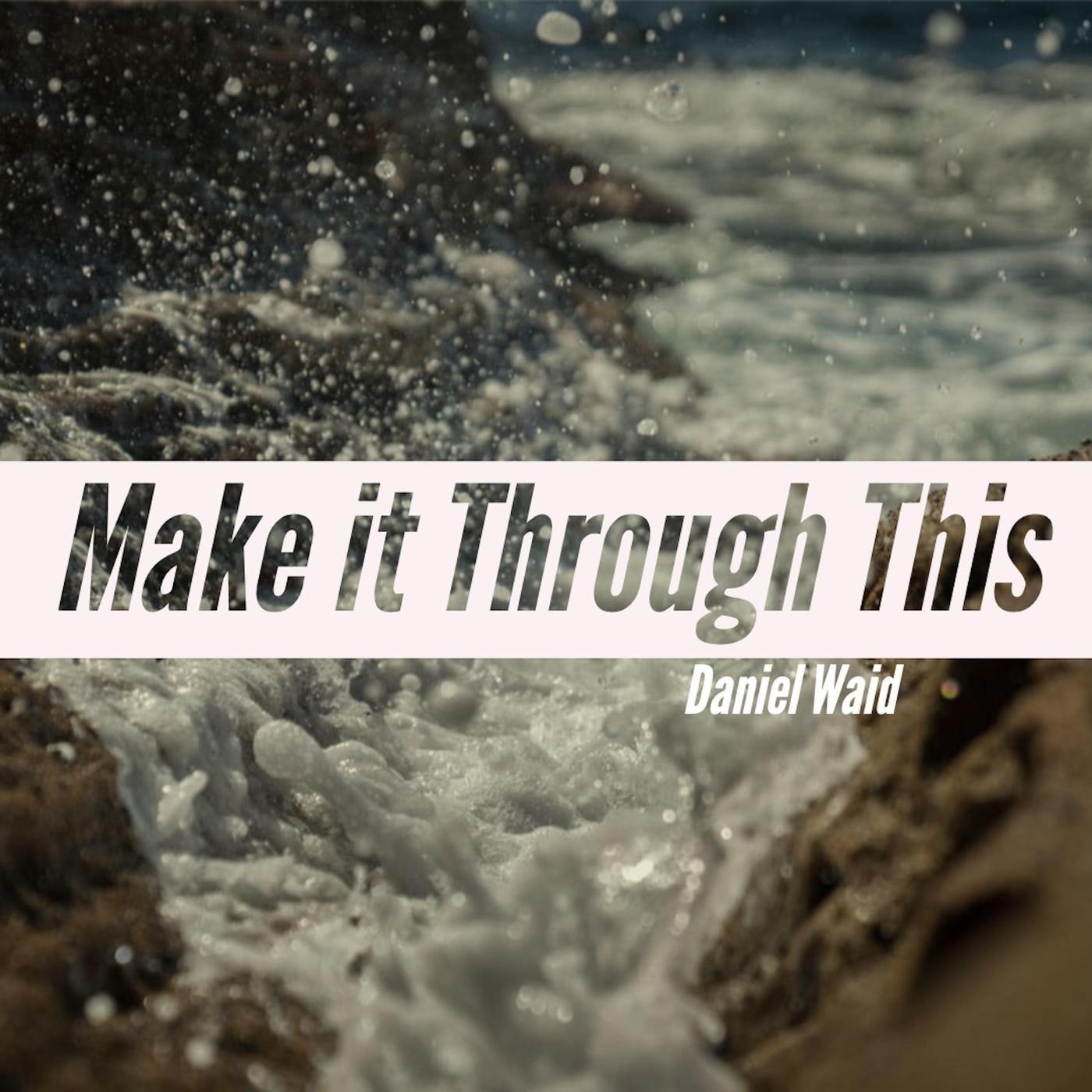 Make It Through This